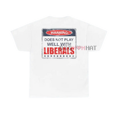 "Does Not Play Well With Liberals" T-Shirt – Patriotic Graphic Tee for Conservatives