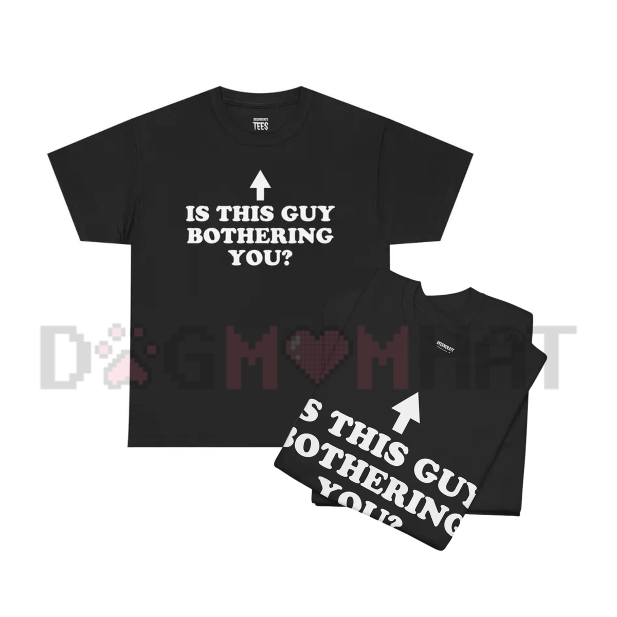 "Is This Guy Bothering You" Funny Graphic T-Shirt - Unisex Cotton Tee