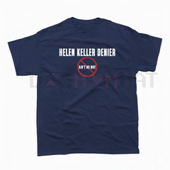 "Helen Keller Denier" Statement T-Shirt