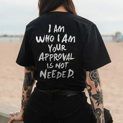 "I Am Who I Am, Your Approval Is Not Required" T-Shirt – Unisex Casual Streetwear