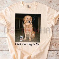 "I Got That Dog In Me" Shirt – Funny Golden Retriever Meme Tee