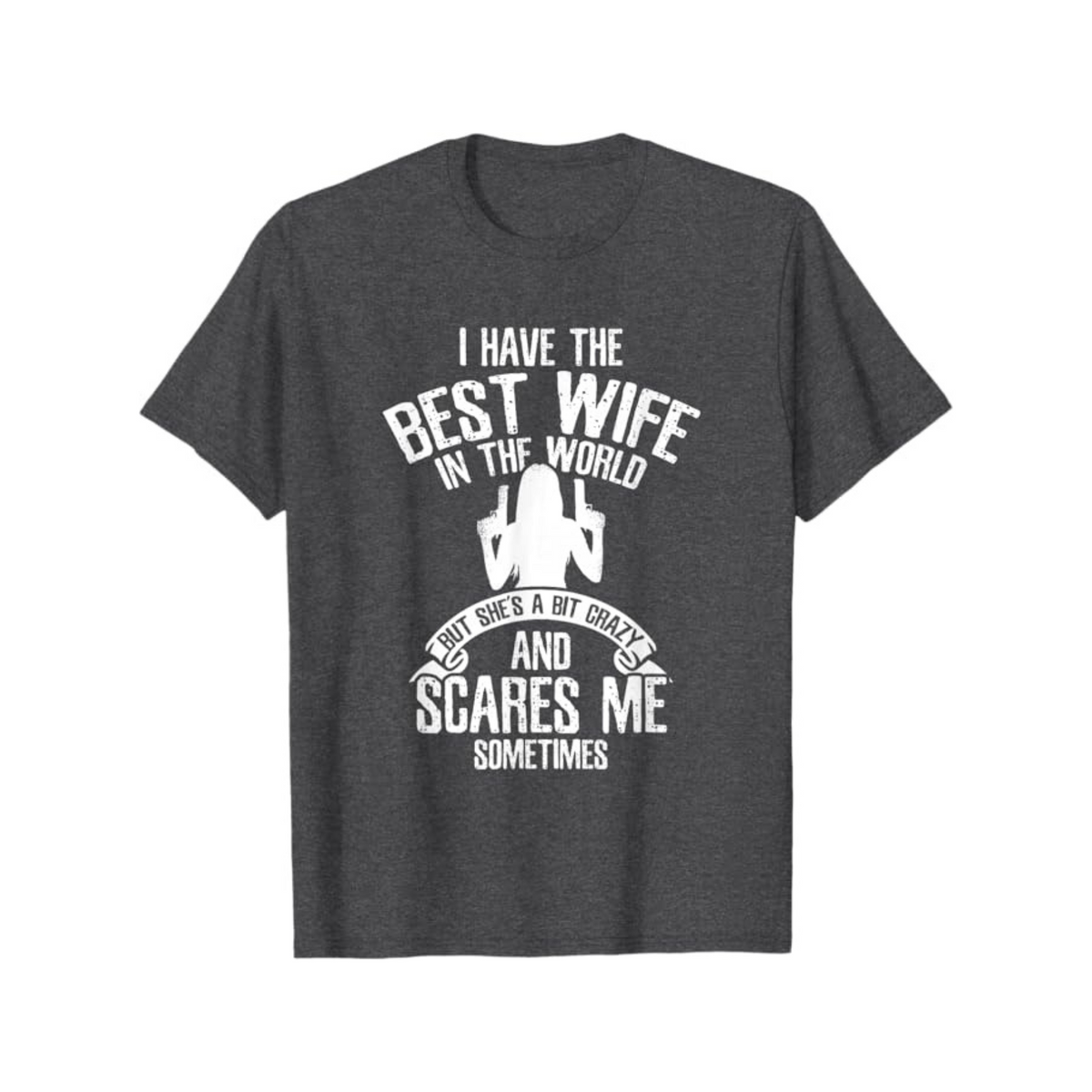 "I Have the Best Wife" Humor T-Shirt – Funny Husband Gift, Summer Casual Tee
