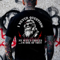 "I Never Question My Wife's Choices" Funny Husband T-Shirt